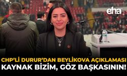 CHP’li Durur'dan Beylikova Açıklaması: “Kaynak Bizim, Göz Başkasının!”
