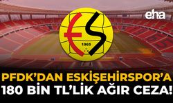 PFDK’dan Eskişehirspor’a 108 Bin TL’lik Ağır Ceza!