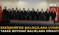 Eskişehir’de Balıkçılara Uyarı: Yasak Boydaki Balıklara Dikkat!