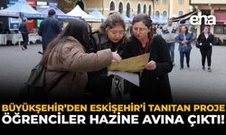 Büyükşehir'den Eskişehir'i Tanıtan Proje: Öğrenciler Hazine Avına Çıktı!