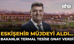 Eskişehir Müjdeyi Aldı... Bakanlık Termal Tesise Onay Verdi!