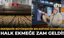 Eskişehir Büyükşehir Belediyesi Duyurdu: Halk Ekmeğe Zam Geldi!