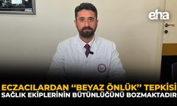 Eczacılardan "Beyaz Önlük" Tepkisi: “Sağlık Ekiplerinin Bütünlüğünü Bozmaktadır”