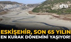 Eskişehir, Son 65 Yılın En Kurak Dönemini Yaşıyor!