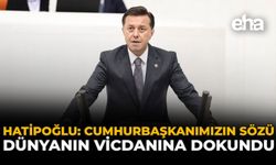 Hatipoğlu: Cumhurbaşkanımızın Sözü Dünyanın Vicdanına Dokundu