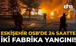 Eskişehir OSB’de 24 Saatte İki Fabrika Yangını!