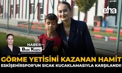 Görme Yetisini Kazanan Hamit, Eskişehirspor’un Sıcak Kucaklamasıyla Karşılandı!
