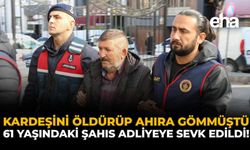 Kardeşini Öldürüp Ahıra Gömmüştü: 61 Yaşındaki Şahıs Adliyeye Sevk Edildi!