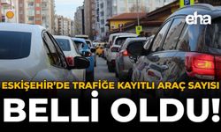 Eskişehir'de Trafiğe Kayıtlı Araç Sayısı Belli Oldu!