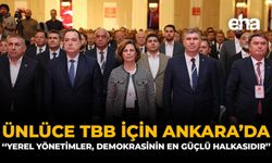 Ünlüce TBB İçin Ankara'da: "Yerel Yönetimler, Demokrasinin En Güçlü Halkasıdır"