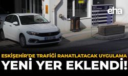 Eskişehir'de Trafiği Rahatlatacak Uygulama: Yeni Yer Eklendi!