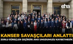 Kanser Savaşçıları Anlattı: “Zorlu Süreçler Geçirdik Ama Umudumuzu Kaybetmedik”