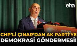 CHP’li Çınar’dan AK Parti’ye Demokrasi Göndermesi!