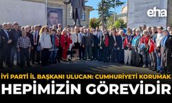 İYİ Parti İl Başkanı Ulucan: Cumhuriyeti Korumak Hepimizin Görevidir