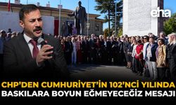 CHP’den Cumhuriyet’in 102’nci Yılında “Baskılara Boyun Eğmeyeceğiz” Mesajı