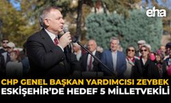 CHP Genel Başkan Yardımcısı Zeybek: Eskişehir’de Hedef 5 Milletvekili