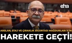 Arslan, Staj ve Çıraklık Sigortası Mağdurları İçin Harekete Geçti!