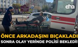 Önce Arkadaşını Bıçakladı, Sonra Olay Yerinde Polisi Bekledi!