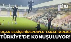 Uçan Eskişehirsporlu Taraftarlar, Türkiye’de Konuşuluyor!