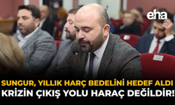 Sungur, Yıllık Harç Bedelini Hedef Aldı: “Krizin Çıkış Yolu Haraç Değildir!”