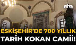 Eskişehir'de 700 Yıllık Tarih Kokan Camii!