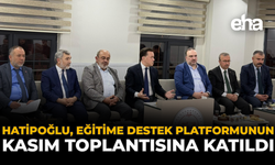 Hatipoğlu, Eğitime Destek Platformunun Kasım Toplantısına Katıldı