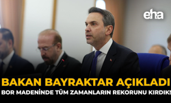 Bakan Bayraktar Açıkladı: "Bor Madeninde Tüm Zamanların Rekorunu Kırdık"