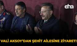 Vali Aksoy'dan Şehit Ailesine Ziyaret!