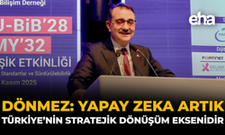Dönmez: “Yapay Zekâ Artık Türkiye’nin Stratejik Dönüşüm Eksenidir”