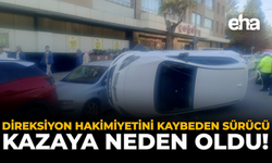 Direksiyon Hakimiyetini Kaybeden Sürücü Kazaya Neden Oldu!