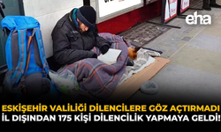 Eskişehir Valiliği Dilencilere Göz Açtırmadı: İl Dışından 175 Kişi Dilencilik Yapmaya Geldi!