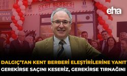 Dalgıç’tan Kent Berberi Eleştirilerine Yanıt: Gerekirse Saçını Keseriz, Gerekirse Tırnağını