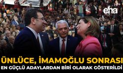 Ünlüce, İmamoğlu Sonrası En Güçlü Adaylardan Biri Olarak Gösterildi