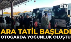Ara Tatil Başladı, Otogarda Yoğunluk Oluştu