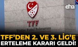 TFF'den 2. ve 3. Lig'e Erteleme Kararı Geldi!