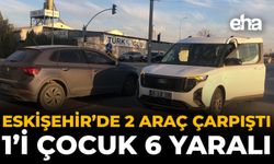 Eskişehir’de İki Araç Çarpıştı: 1’i Çocuk 6 Yaralı