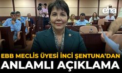 EBB Meclis Üyesi İnci Şentuna’dan Anlamlı Açıklama