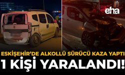 Eskişehir’de Alkollü Sürücü Kaza Yaptı: 1 Kişi Yaralandı!