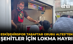 Eskişehirspor Taraftar Grubu ALTES’ten Şehitler İçin Lokma Hayrı