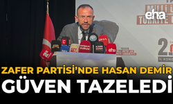 Zafer Partisi’nde Hasan Demir Güven Tazeledi