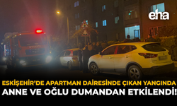 Eskişehir’de Apartman Dairesinde Çıkan Yangında Anne ve Oğlu Dumandan Etkilendi!