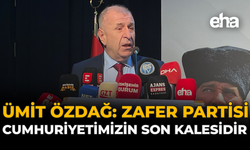 Ümit Özdağ: “Zafer Partisi Cumhuriyetimizin Son Kalesidir”