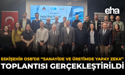 Eskişehir OSB’de “Sanayide ve Üretimde Yapay Zeka” Toplantısı Gerçekleştirildi