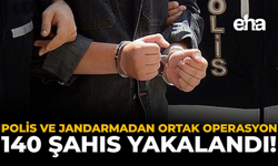 Polis ve Jandarmadan Ortak Operasyon: 140 Şahıs Yakalandı!