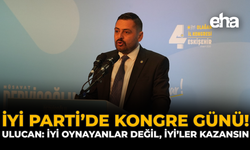 İYİ Parti’de Kongre Günü! Ulucan: İyi Oynayanlar Değil, İYİ’ler Kazansın