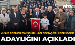 Yusuf Edemen Eskişehir Hacı Bektaş Veli Derneğine Adaylığını Açıkladı