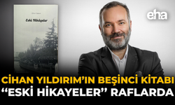 Cihan Yıldırım’ın Beşinci Kitabı “Eski Hikayeler” Raflarda