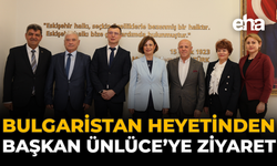 Bulgaristan Heyetinden Başkan Ünlüce’ye Ziyaret
