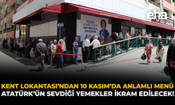 Kent Lokantası'ndan 10 Kasım’da Anlamlı Menü: Atatürk’ün Sevdiği Yemekler İkram Edilecek!