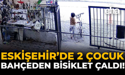 Eskişehir’de İki Çocuk Bahçeden Bisiklet Çaldı!